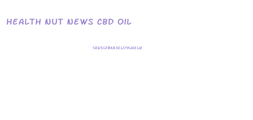 Health Nut News Cbd Oil
