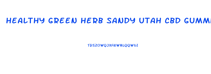 Healthy Green Herb Sandy Utah Cbd Gummies