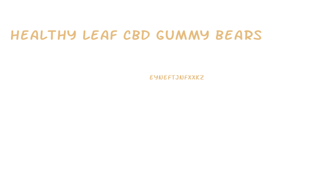 Healthy Leaf Cbd Gummy Bears