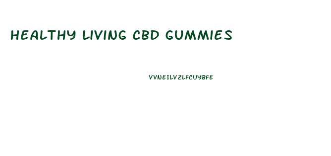 Healthy Living Cbd Gummies