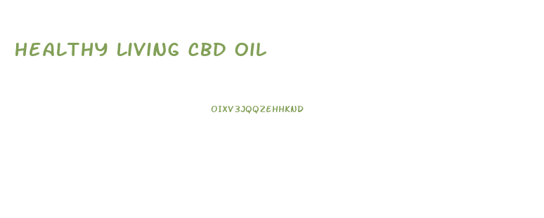 Healthy Living Cbd Oil