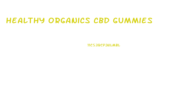 Healthy Organics Cbd Gummies