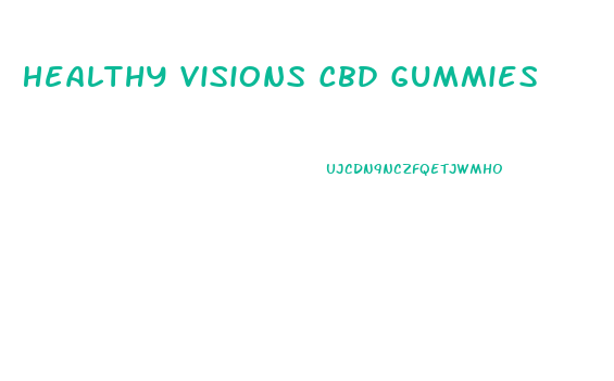 Healthy Visions Cbd Gummies