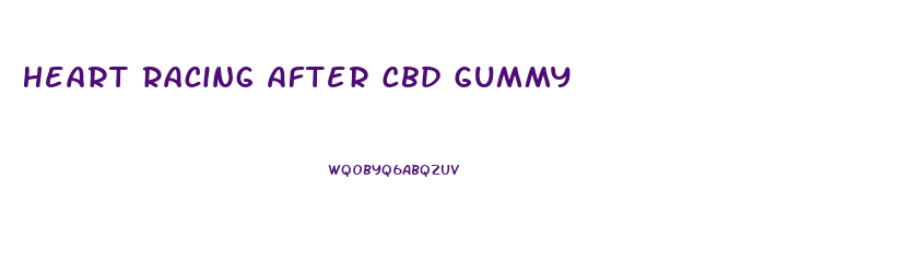 Heart Racing After Cbd Gummy