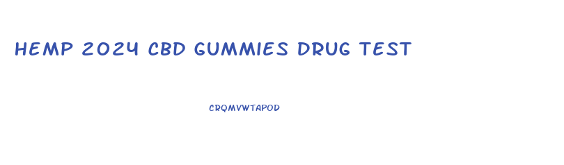 Hemp 2024 Cbd Gummies Drug Test