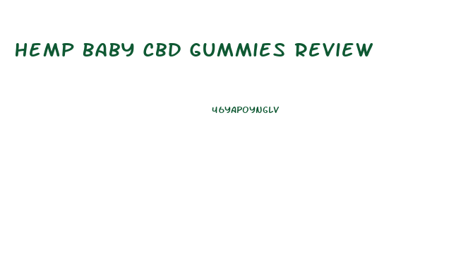 Hemp Baby Cbd Gummies Review