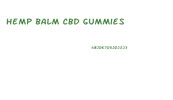 Hemp Balm Cbd Gummies