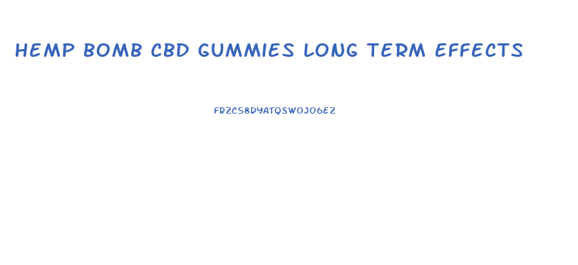 Hemp Bomb Cbd Gummies Long Term Effects