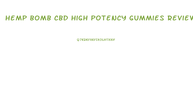 Hemp Bomb Cbd High Potency Gummies Review