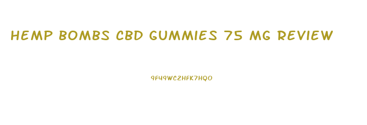 Hemp Bombs Cbd Gummies 75 Mg Review
