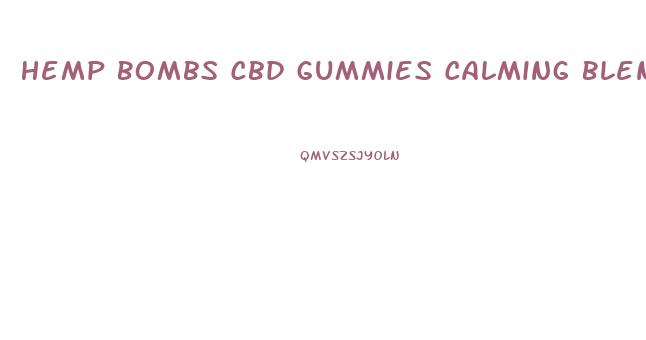 Hemp Bombs Cbd Gummies Calming Blend