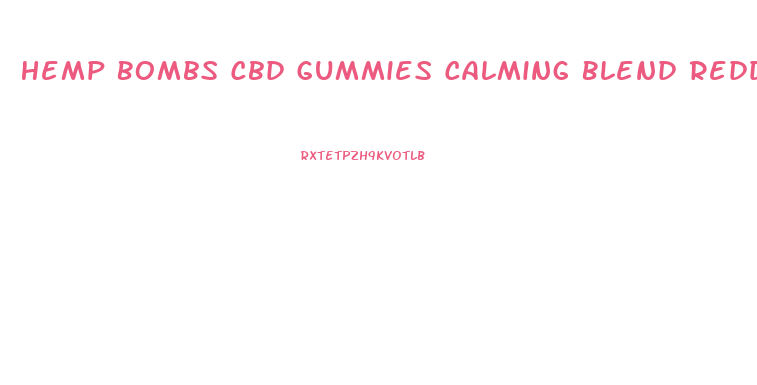 Hemp Bombs Cbd Gummies Calming Blend Reddit