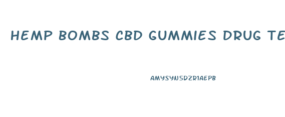 Hemp Bombs Cbd Gummies Drug Test