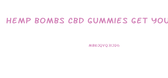 Hemp Bombs Cbd Gummies Get You High