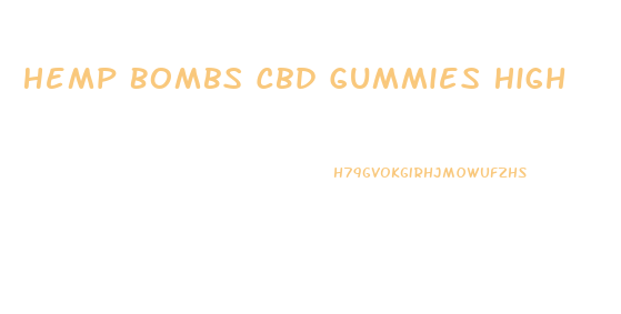 Hemp Bombs Cbd Gummies High