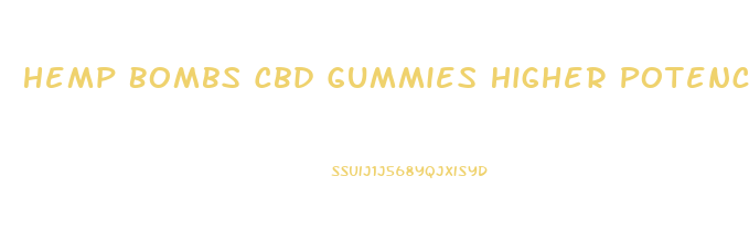 Hemp Bombs Cbd Gummies Higher Potency 180