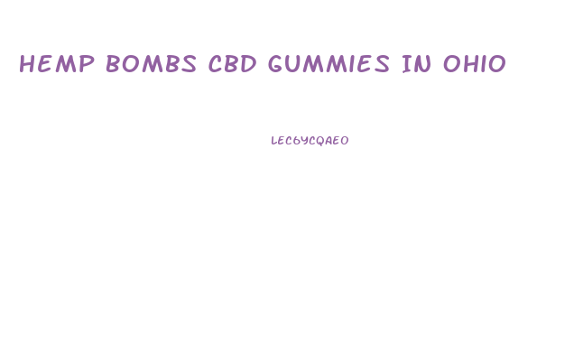 Hemp Bombs Cbd Gummies In Ohio