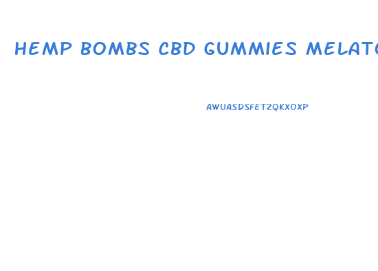 Hemp Bombs Cbd Gummies Melatonin Review
