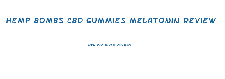 Hemp Bombs Cbd Gummies Melatonin Review