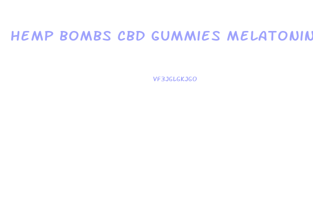 Hemp Bombs Cbd Gummies Melatonin