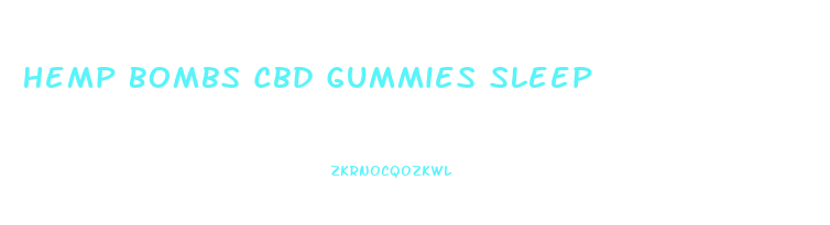 Hemp Bombs Cbd Gummies Sleep