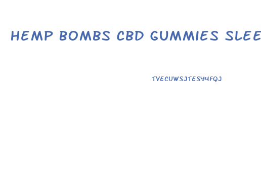 Hemp Bombs Cbd Gummies Sleep
