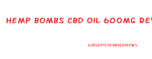 Hemp Bombs Cbd Oil 600mg Reviews