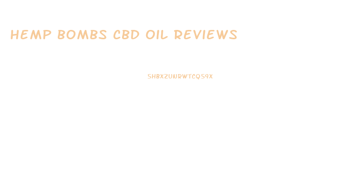 Hemp Bombs Cbd Oil Reviews