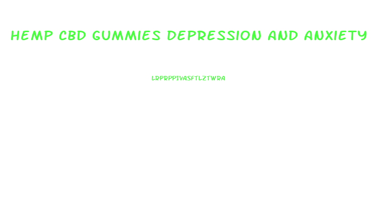 Hemp Cbd Gummies Depression And Anxiety