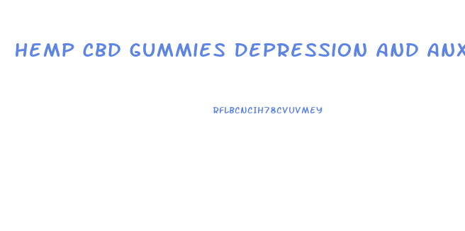 Hemp Cbd Gummies Depression And Anxiety