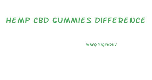 Hemp Cbd Gummies Difference