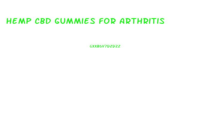 Hemp Cbd Gummies For Arthritis