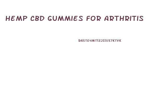 Hemp Cbd Gummies For Arthritis