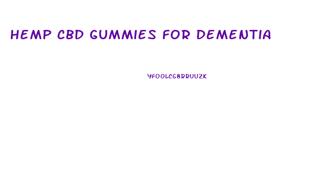 Hemp Cbd Gummies For Dementia