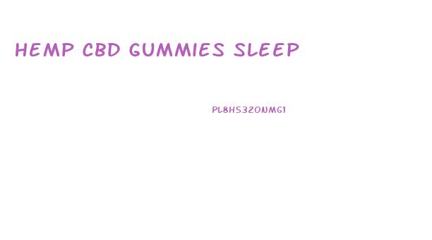 Hemp Cbd Gummies Sleep