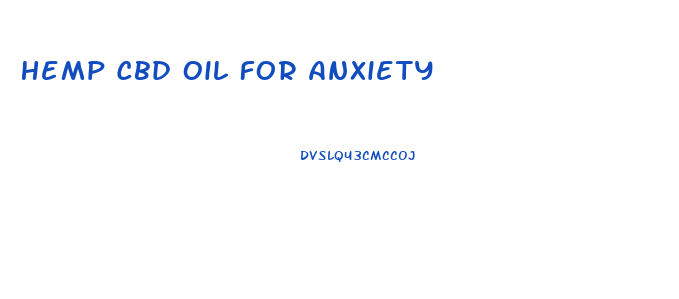 Hemp Cbd Oil For Anxiety