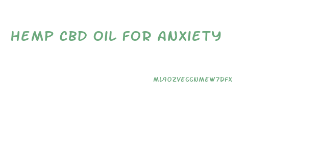 Hemp Cbd Oil For Anxiety