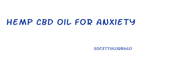 Hemp Cbd Oil For Anxiety