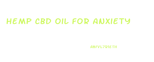 Hemp Cbd Oil For Anxiety