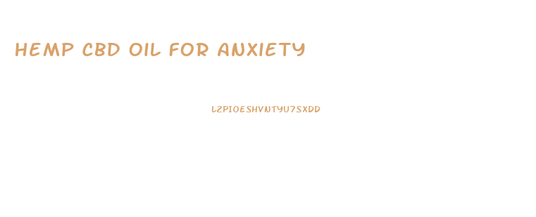 Hemp Cbd Oil For Anxiety