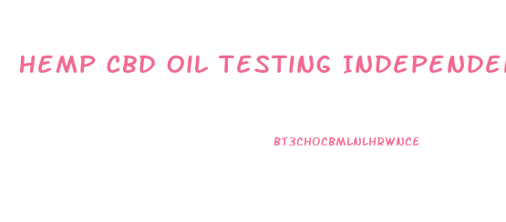 Hemp Cbd Oil Testing Independent Lab