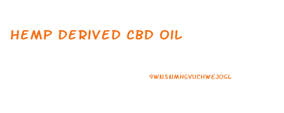 Hemp Derived Cbd Oil