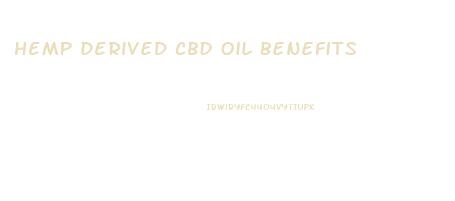 Hemp Derived Cbd Oil Benefits