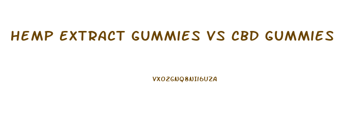 Hemp Extract Gummies Vs Cbd Gummies