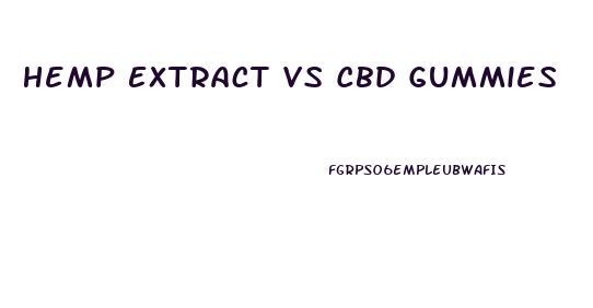 Hemp Extract Vs Cbd Gummies