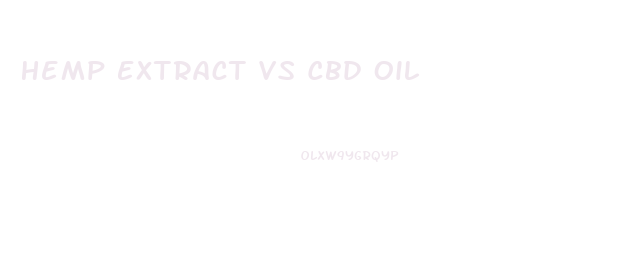 Hemp Extract Vs Cbd Oil