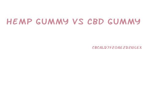 Hemp Gummy Vs Cbd Gummy