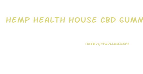 Hemp Health House Cbd Gummies