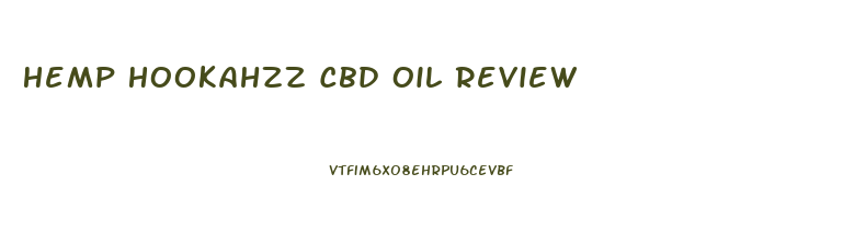 Hemp Hookahzz Cbd Oil Review