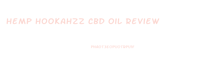 Hemp Hookahzz Cbd Oil Review